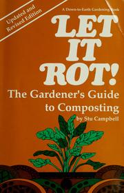 Cover of: Let it rot!: the gardener's guide to composting