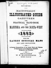 Cover of: MacDougall's illustrated guide, gazetteer and practical hand-book for Manitoba and the North-West, 1882 by W. B. MacDougall