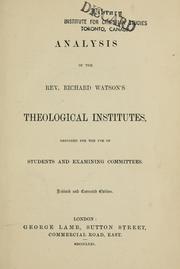 Cover of: Analysis of the rev. Richard Watson's Theological institutes: designed for the use of students and examining committees