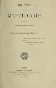 Cover of: Delictos da mocidade, primeiros attentados litterarios by Camilo Castelo Branco