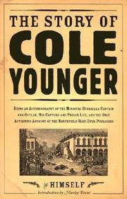 Cover of: The story of Cole Younger by himself: being an autobiography of the Missouri guerrilla captain and outlaw, his capture and prison life, and the only authentic account of the Northfield raid ever published
