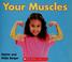 Cover of: Your muscles