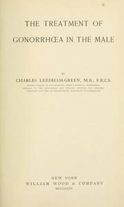 The treatment of gonorrhœa in the male by Charles Leedham-Green
