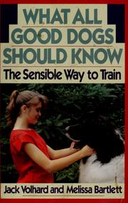 Cover of: What all good dogs should know: the sensible way to train