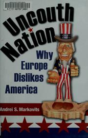 Cover of: Uncouth Nation: Why Europe Dislikes America (The Public Square)