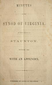 Cover of: Minutes of the Synod of Virginia, at their session in Staunton, October, 1862 by Presbyterian Church in the Confederate States of America. Synod of Virginia
