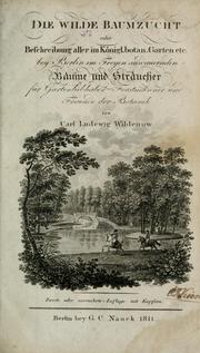 Cover of: Die wilde Baumzucht oder Beschreibung aller im Köngil. botan. Garten etc by Carl Ludwig Wildenow