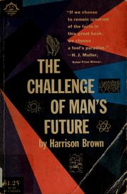 Cover of: The challenge of man's future: an inquiry concerning the condition of man during the years that lie ahead.