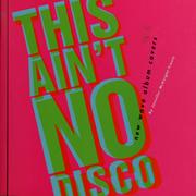 Cover of: This Ain't No Disco: New Wave Album Covers