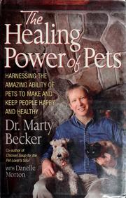 Cover of: The Healing Power of Pets: Harnessing the Ability of Pets to Make and Keep People Happy and Healthy