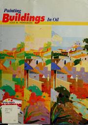 Cover of: Painting buildings in oil by José María Parramón