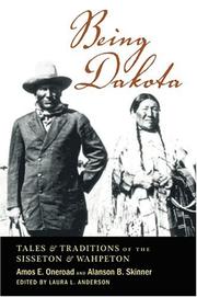 Cover of: Being Dakota: Tales and Traditions of the Sisseton and Wahpeton