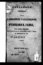 Cover of: Catalogue général de la librairie canadienne d'Edouard R. Fabre: rue Saint Vincent, vis-à-vis le Palais de Justice 3me porte à droite en descendant la rue