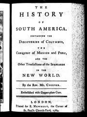 Cover of: The history of South America: containing the discoveries of Columbus, the conquest of Mexico and Peru, and the other transactions of the Spaniards in the New World