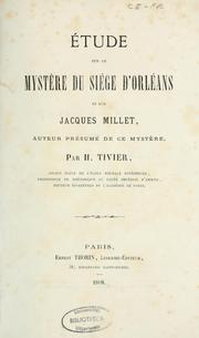 Cover of: Étude sur le Mystère du siège d'Orléans et sur Jacques Millet, auteur présumé de ce mystère by Henri Tivier