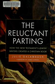 Cover of: The Reluctant Parting: How the New Testament's Jewish Writers Created a Christian Book