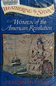 Cover of: Weathering the storm: women of the American Revolution.
