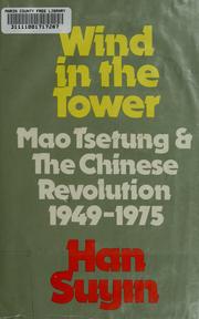 Cover of: Wind in the tower: Mao Tsetung and the Chinese revolution, 1949-1975