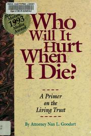 Cover of: Who will it hurt when I die? | Nan L. Goodart