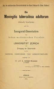 Cover of: Die meningitis tuberculosa adultorum klinisch bearbeitet und als inaugural-dissertation der hohen medizinischen facultät der universität Zürich... by L. Adolph Kraemer