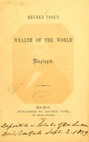 Cover of: Reuben Vose's wealth of the world displayed. by Reuben Vose