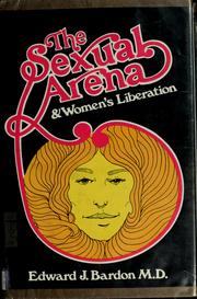Cover of: The sexual arena and women's liberation by Edward J. Bardon