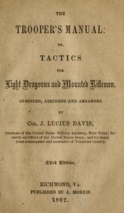 Cover of: The trooper's manual, or, tactics for light dragoons and mounted riflemen