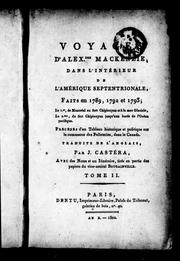 Cover of: Voyages d'Alex.dre Mackenzie, dans l'intérieur de l'Amérique septentrionale, faits en 1789, 1792 et 1793: le 1er, de Montréal au fort Chipiouyan et à la mer Glaciale, le 2me, du fort Chipiouyan jusqu'au bords de l'océan Pacifique : précédés d'un tableau historique et politique sur le commerce des pelleteries, dans le Canada