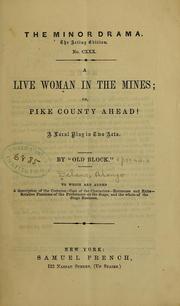 Cover of: A live woman in the mines: or, Pike county ahead! A local play in two acts.