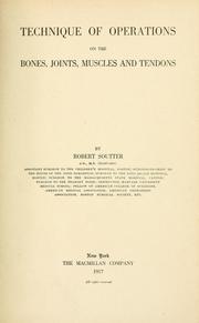 Cover of: Technique of operations on the bones, joints, muscles and tendons | Robert Soutter