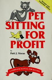 Cover of: Pet sitting for profit by Patti J. Moran