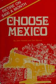 Cover of: Choose Mexico: Retirement living on $400 a month (Choose Mexico for Retirement: Retirement Discoveries for Every Budget) by John Howells