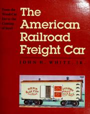 Cover of: The American railroad freight car by John H. White