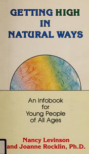 Cover of: Getting high in natural ways: an infobook for young people of all ages