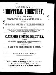 Cover of: Mackay's Montreal directory: new edition, corrected in May & June, 1861-62 : containing an alphabetical directory of the citizens generally with a directory to the insurance companies, banks, national and benevolent socities [sic] and institutions, and to all public offices, churches, &c., in Montreal; and a classified business directory, in which the names of subscribers arc [sic] arranged under their proper business heads; accompanied by a guide to the streets of the city of Montreal