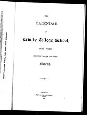 Cover of: The calendar of the Trinity College School, Port Hope, for the year of Our Lord, 1896-97 by Trinity College School (Port Hope, Ont.).