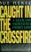 Cover of: Caught in the crossfire