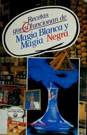 Cover of: Recetas que sí funcionan de magia blanca y magia negra by 