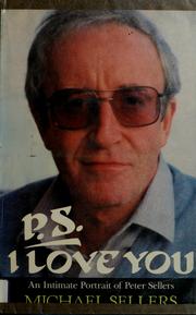 Cover of: P.S. I love you: an intimate portrait of Peter Sellers
