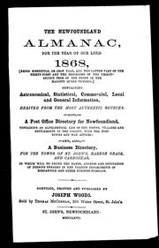 Cover of: The Newfoundland almanac, for the year of Our Lord 1868: (being bissextile, or leap year, and the latter part of the thirty-first and the beginning of the thirty-second year of the reign of Her Majesty Queen Victoria) : containing astronomical, statistical, commercial, local and general information, derived from the most authentic sources : also a post office directory for Newfoundland, containing an alphabetical list of the towns, villages and settlements in the colony, with the post towns and way offices : and also a business directory for the towns of St. John's, Harbor Grace, and Carbonear, in which will be found the names, address and occupation of persons engaged in the various departments of mercantile and other business pursuits