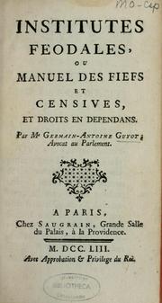 Cover of: Institutes féodales, ou, Manuel des fiefs et censives et droits en dépendans