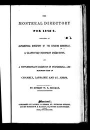 Cover of: The Montreal directory for 1842-3: containing an alphabetical directory of the citizens generally, a classified business directory, and a supplementary directory of professional and business men in Chambly, La Prairie and St. Johns