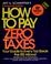 Cover of: How to Pay Zero Taxes (Annual)