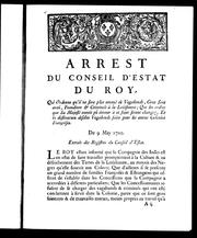 Cover of: Arrest du Conseil d'Estat du roy: qui ordonne qu' il ne sera plus envoyé de vagabongs, gens sans aveû, fraudeurs et criminels à la Louisianne, que les ordres qe Sa Majesté auroit pû donner à ce sujet seront changez ... 9 mai 1720