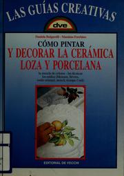 Cover of: Cómo pintar y decorar la cerámica loza y porcelana by Daniela Bulgarelli