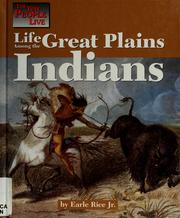 Cover of: Life among the Great Plains Indians by Earle Rice