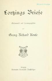 Cover of: Lortzings Briefe, gesammelt und herausgegeben von Georg Richard Kruse