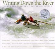 Cover of: Writing down the river: into the heart of the Grand Canyon