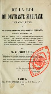 Cover of: De la loi du contraste simultané des couleurs et de l'assortiment des objets colorés, considéré d'après cette loi dans ses rapports avec la peinture ... by M. E. Chevreul