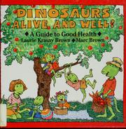 Cover of: Dinosaurs alive and well by Laurene Krasny Brown